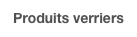 Produits verriers